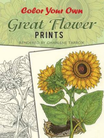 Color Your Own Great Flower Prints by CHARLENE TARBOX