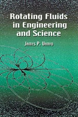 Rotating Fluids in Engineering and Science by JAMES P. VANYO