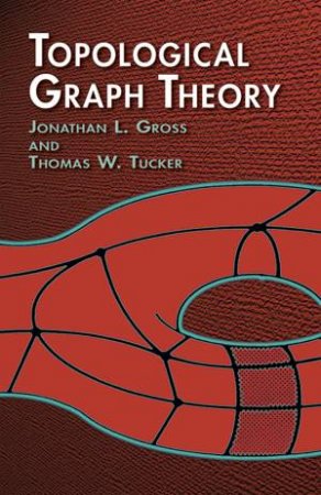 Topological Graph Theory by JONATHAN L. GROSS