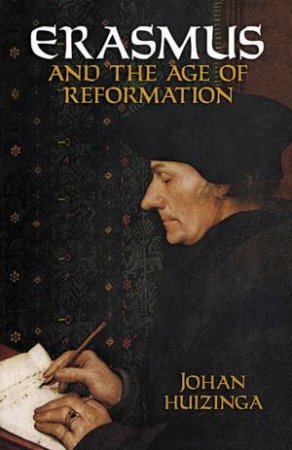 Erasmus and the Age of Reformation by JOHAN HUIZINGA