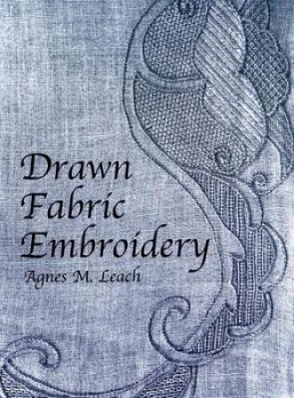 Drawn Fabric Embroidery by AGNES M. LEACH