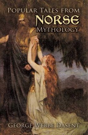 Popular Tales from Norse Mythology by GEORGE WEBBE DASENT