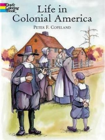 Life in Colonial America by PETER F. COPELAND