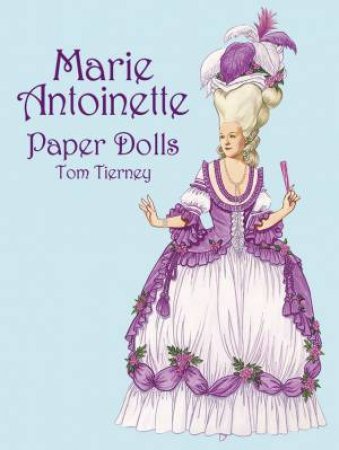 Marie Antoinette Paper Dolls by Tom Tierney