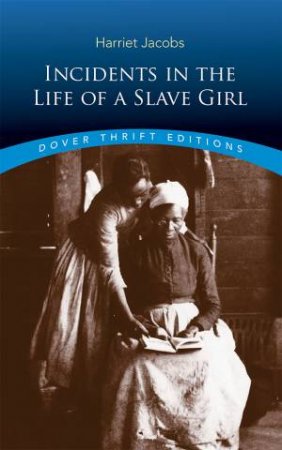 Incidents In The Life Of A Slave Girl by Harriet Jacobs