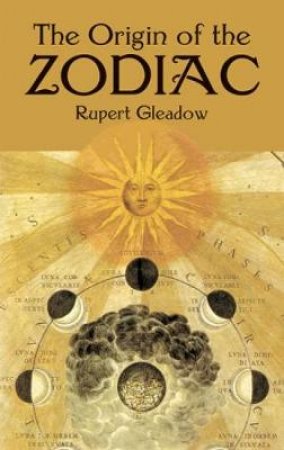 The Origin Of The Zodiac by Rupert Gleadow