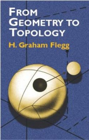 From Geometry to Topology by H. GRAHAM FLEGG