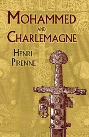 Mohammed and Charlemagne by HENRI PIRENNE