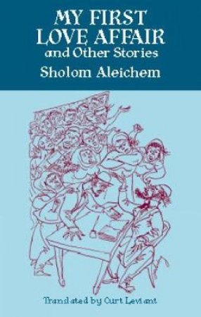 My First Love Affair and Other Stories by SHOLOM ALEICHEM