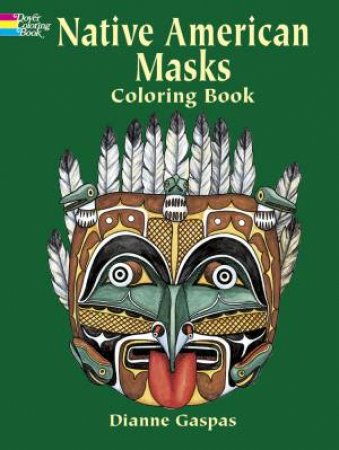 Native American Masks Coloring Book by DIANNE GASPAS