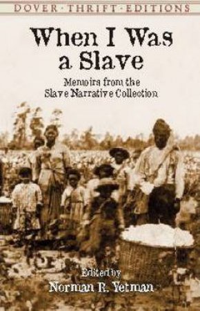 When I Was A Slave by Norman R. Yetman