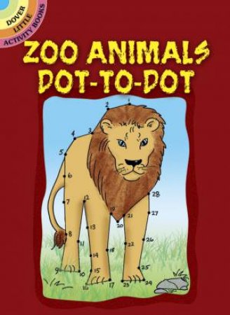 Zoo Animals Dot-to-Dot by BARBARA SOLOFF LEVY