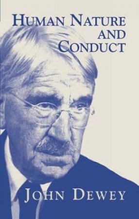 Human Nature and Conduct by JOHN DEWEY