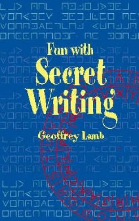 Fun with Secret Writing by GEOFFREY LAMB