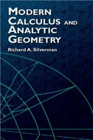 Modern Calculus and Analytic Geometry by RICHARD A. SILVERMAN