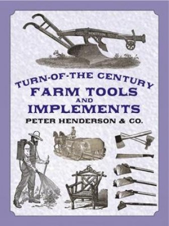 Turn-of-the-Century Farm Tools and Implements by HENDERSON AND CO.