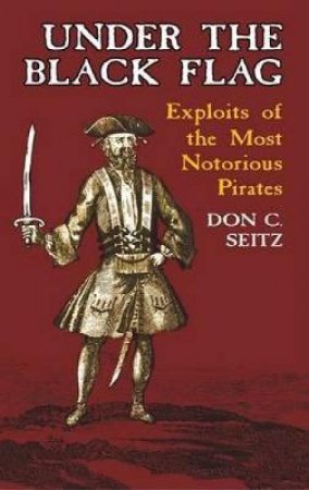 Under the Black Flag by DON C. SEITZ