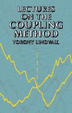 Lectures on the Coupling Method by TORGNY LINDVALL