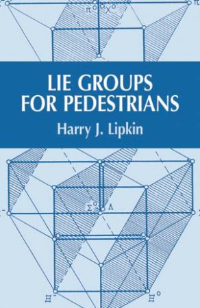 Lie Groups for Pedestrians by Harry J. Lipkin