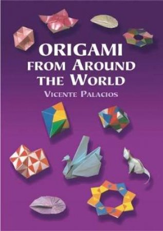 Origami from Around the World by VICENTE PALACIOS