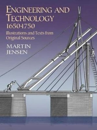 Engineering and Technology, 1650-1750 by MARTIN JENSEN