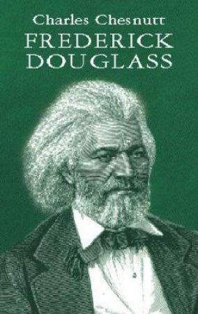 Frederick Douglass by CHARLES CHESNUTT