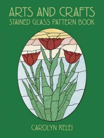 Arts and Crafts Stained Glass Pattern Book by CAROLYN RELEI