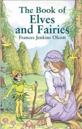 Book of Elves and Fairies by FRANCES JENKINS OLCOTT