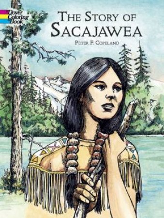 Story of Sacajawea Coloring Book by PETER F. COPELAND