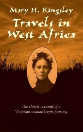 Travels In West Africa by Mary H. Kingsley