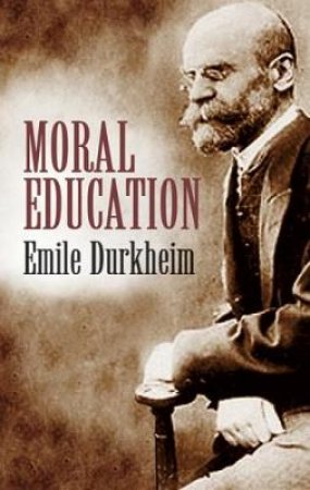 Moral Education by EMILE DURKHEIM