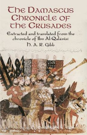 Damascus Chronicle of the Crusades by H. A. R. GIBB