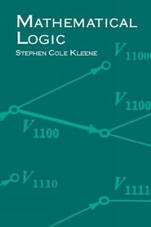 Mathematical Logic by STEPHEN COLE KLEENE