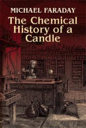 Chemical History of a Candle by MICHAEL FARADAY