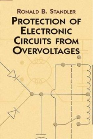 Protection of Electronic Circuits from Overvoltages by RONALD B. STANDLER