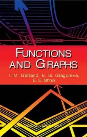 Functions and Graphs by I. M. GELFAND