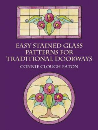 Easy Stained Glass Patterns for Traditional Doorways by CONNIE CLOUGH EATON