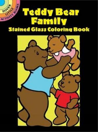 Teddy Bear Family Stained Glass Coloring Book by CATHY BEYLON