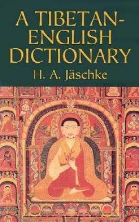 Tibetan-English Dictionary by H. A. JASCHKE