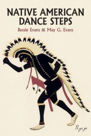 Native American Dance Steps by BESSIE EVANS