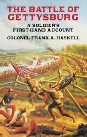 Battle of Gettysburg by FRANK A., COL. HASKEL