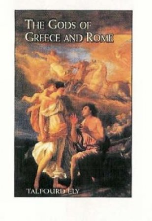 Gods of Greece and Rome by TALFOURD ELY