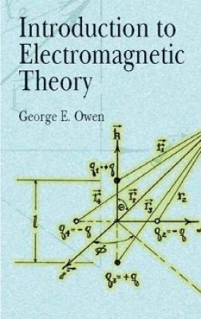 Introduction to Electromagnetic Theory by GEORGE E. OWEN