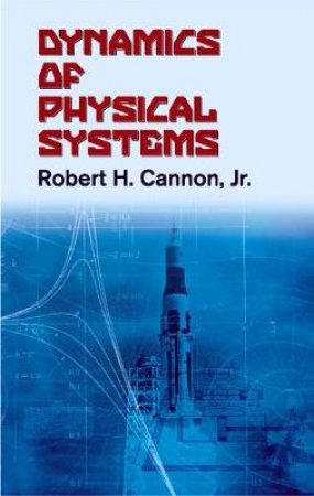 Dynamics of Physical Systems by ROBERT H., JR. CANNON