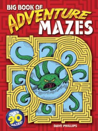 Big Book of Adventure Mazes by DAVE PHILLIPS