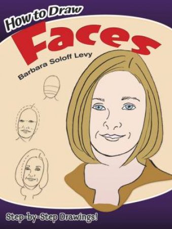 How to Draw Faces by Barbara Soloff Levy