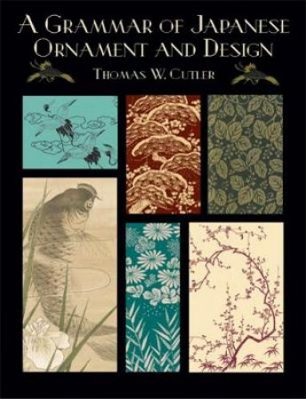 Grammar of Japanese Ornament and Design by THOMAS W. CUTLER