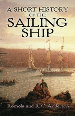 Short History of the Sailing Ship by ROMOLA ANDERSON