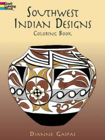 Southwest Indian Designs Coloring Book by DIANNE GASPAS