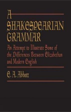 Shakespearian Grammar by E. A. ABBOTT